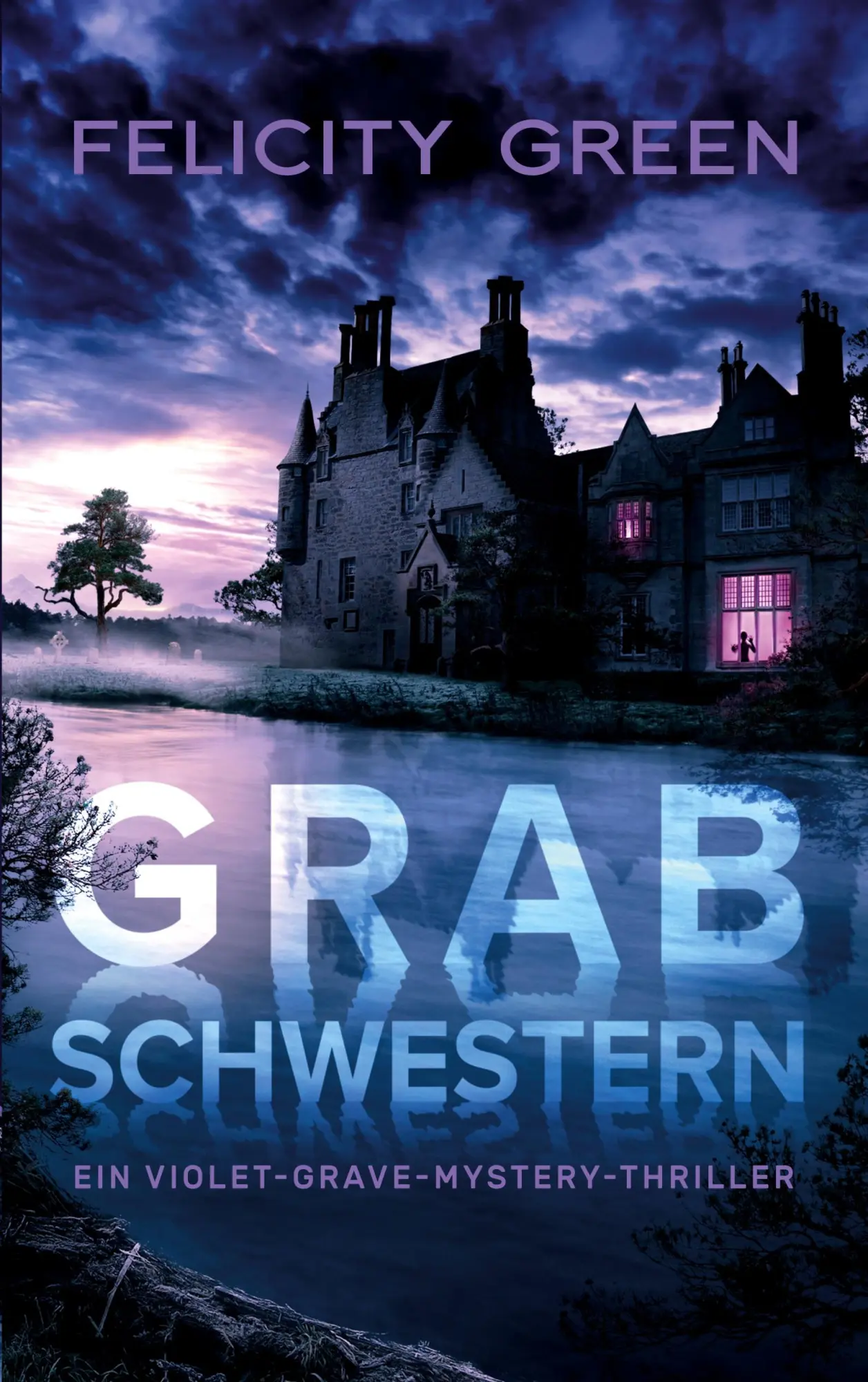 Cover: 9783769357004 | Grabschwestern | Ein Violet-Grave-Mystery-Thriller | Felicity Green