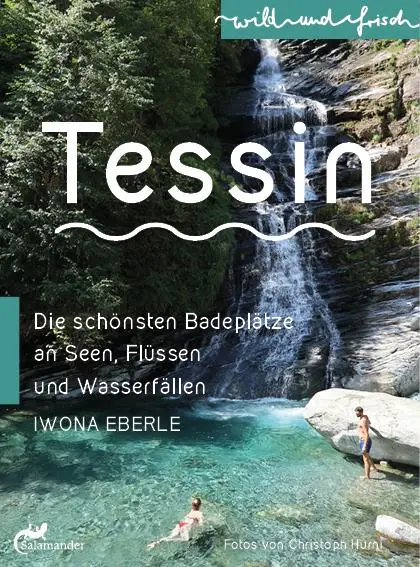 Cover: 9783907267004 | TESSIN | Die schönsten Badeplätze an Seen, Flüssen und Wasserfällen