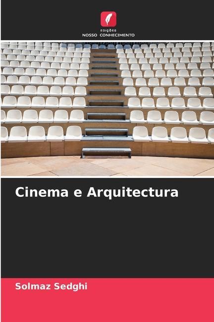 Cinema e Arquitectura | Solmaz Sedghi | Taschenbuch | Paperback | Portugiesisch | 2022 | Edições Nosso Conhecimento | EAN 9786205267004 - Sedghi, Solmaz