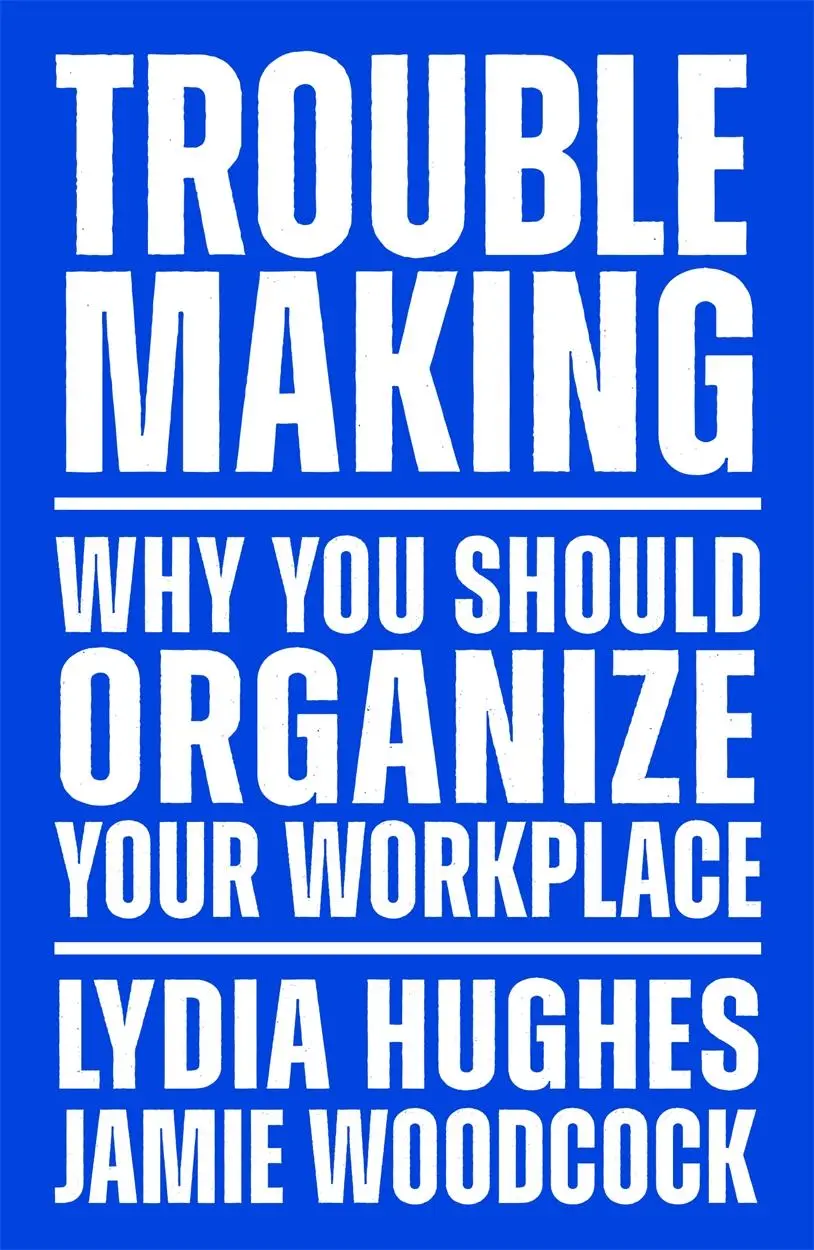 Cover: 9781839767104 | Troublemaking | Why You Should Organize Your Workplace | Taschenbuch