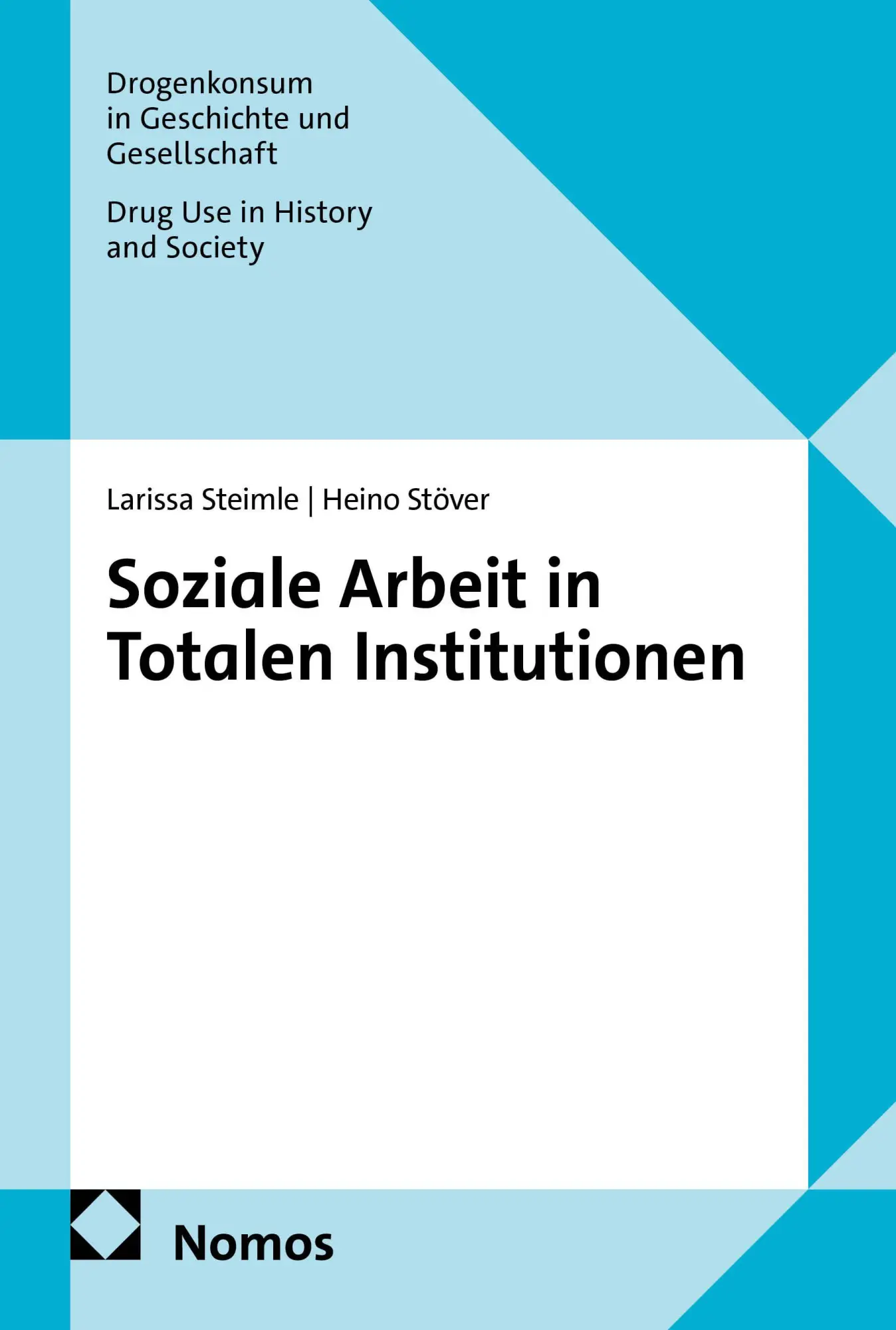 Cover: 9783848787104 | Soziale Arbeit in Totalen Institutionen | Larissa Steimle (u. a.)