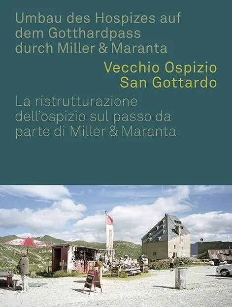Cover: 9783906027104 | Umbau des Hospizes auf dem Gotthardpass durch Miller &amp; Maranta | Hanak
