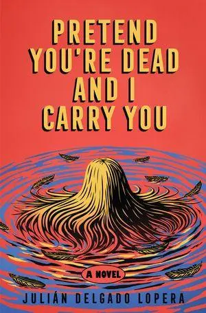 Cover: 9781324097204 | Pretend You're Dead and I Carry You | Julián Delgado Lopera | Buch