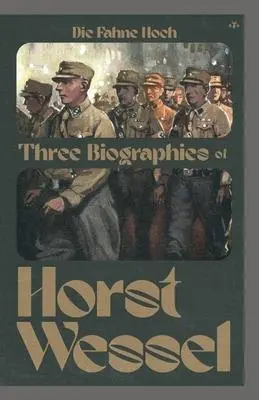 Cover: 9781956887204 | Die Fahne Hoch | Three Biographies of Horst Wessel | Reitmann (u. a.)