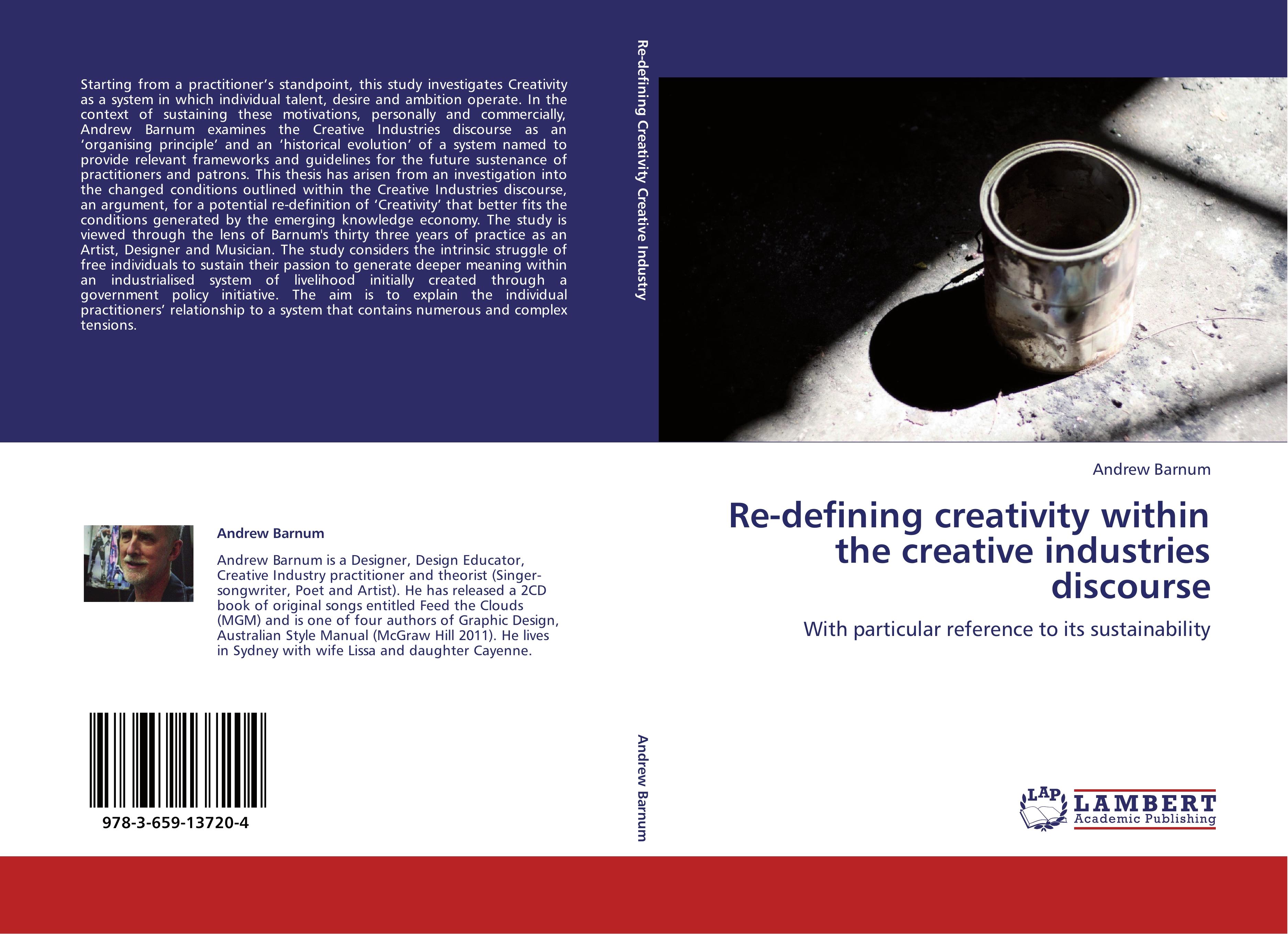 Re-defining creativity within the creative industries discourse | With particular reference to its sustainability | Andrew Barnum | Taschenbuch | Paperback | 120 S. | Englisch | 2012 - Barnum, Andrew
