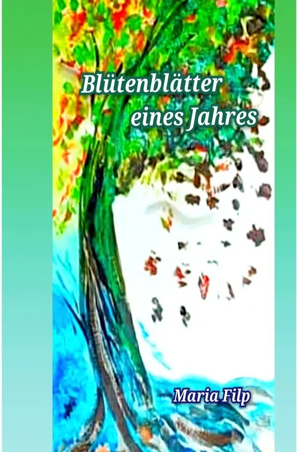 Cover: 9783757527204 | Blütenblätter eines Jahres | Maria Filp | Taschenbuch | 60 S. | 2023