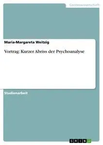 Cover: 9783640217304 | Vortrag: Kurzer Abriss der Psychoanalyse | Maria-Margareta Weitzig