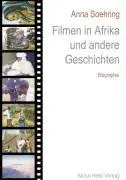 Cover: 9783933117304 | Filmen in Afrika und andere Geschichten | Anna Soehring | Taschenbuch