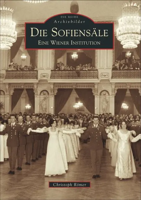 Cover: 9783897027404 | Die Sofiensäle | Eine Wiener Institution | Christoph Römer | Buch