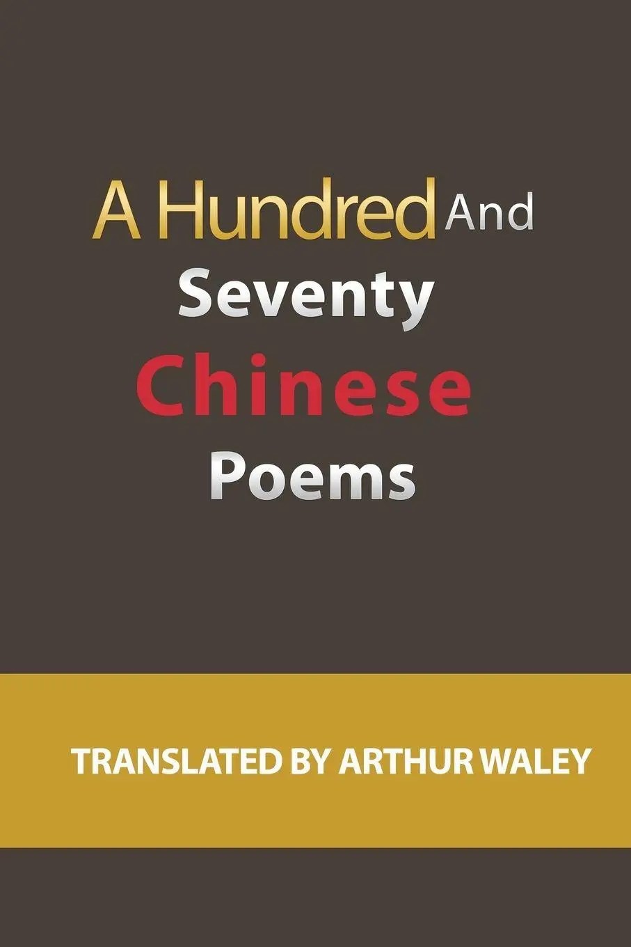 Cover: 9781927077504 | A Hundred and Seventy Chinese Poems | Arthur Waley | Taschenbuch