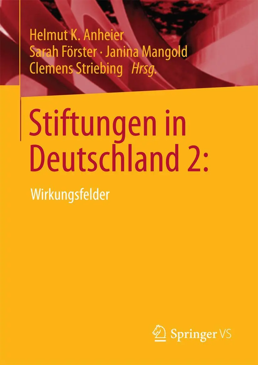 Cover: 9783658117504 | Stiftungen in Deutschland 2: | Wirkungsfelder | Anheier (u. a.) | Buch