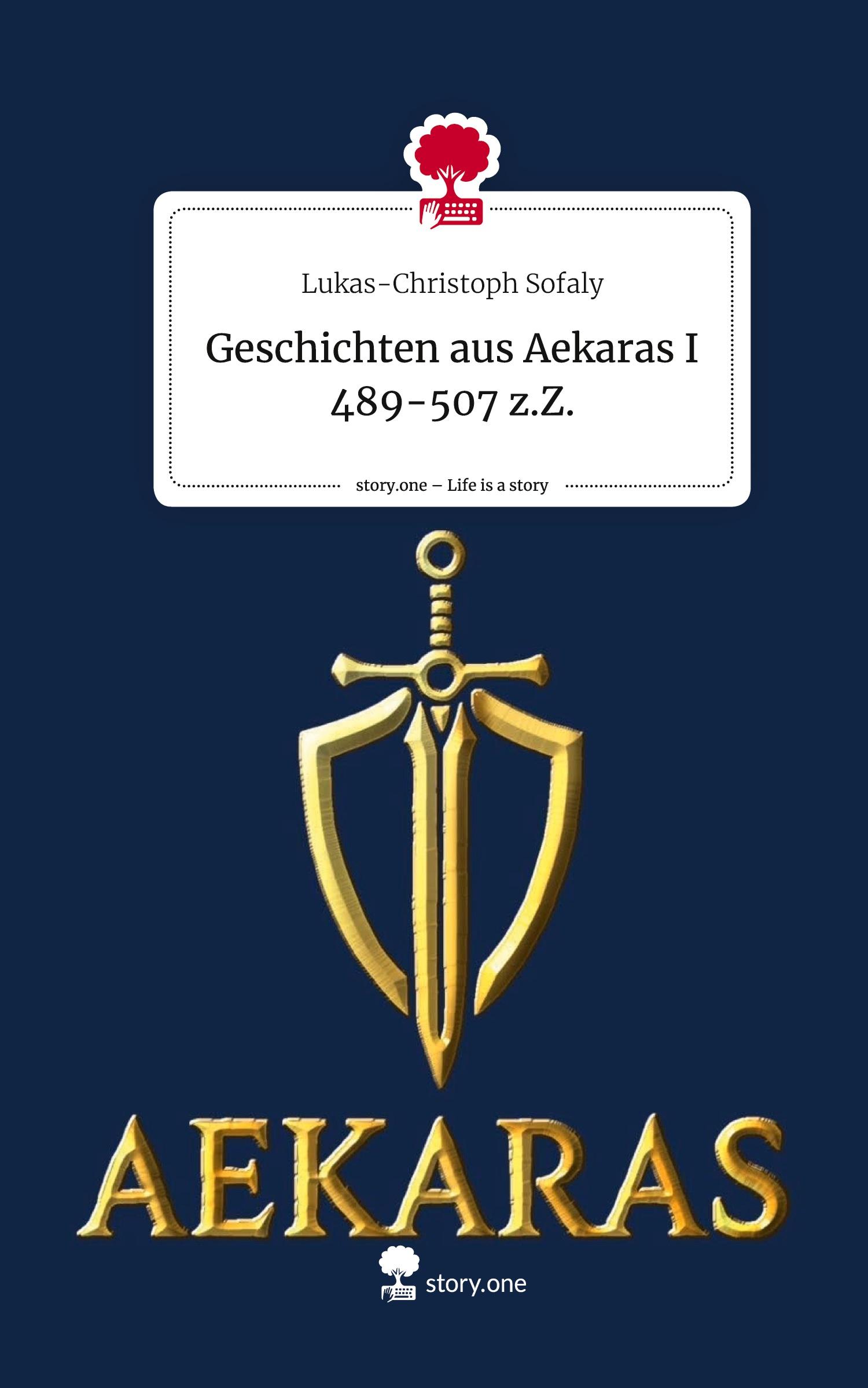 Cover: 9783711577504 | Geschichten aus Aekaras I 489-507 z.Z.. Life is a Story - story.one