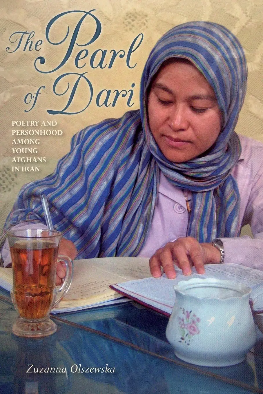 Cover: 9780253017604 | Pearl of Dari | Poetry and Personhood Among Young Afghans in Iran