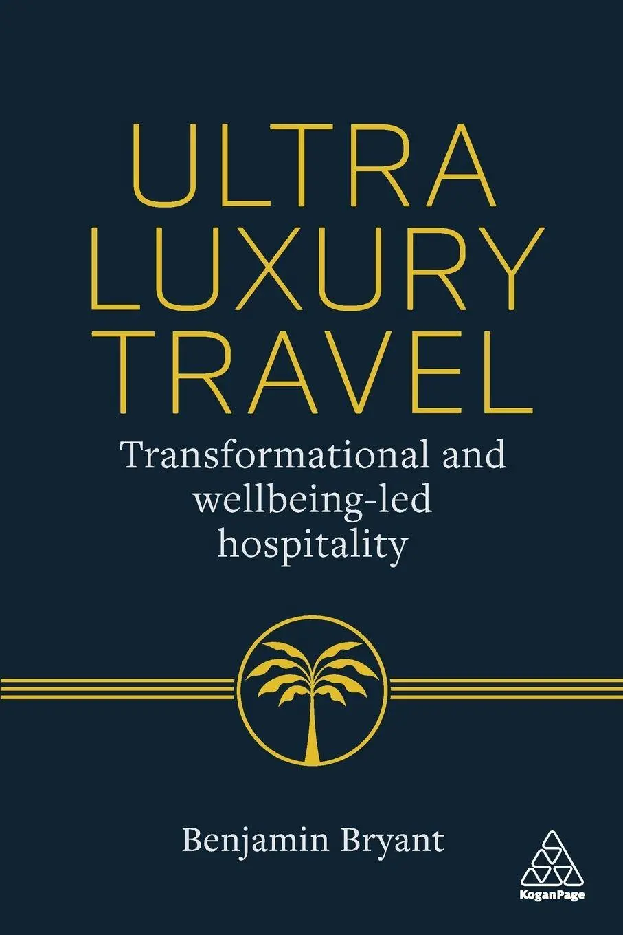 Cover: 9781398627604 | Ultra-Luxury Travel | Transformational and Wellbeing-Led Hospitality