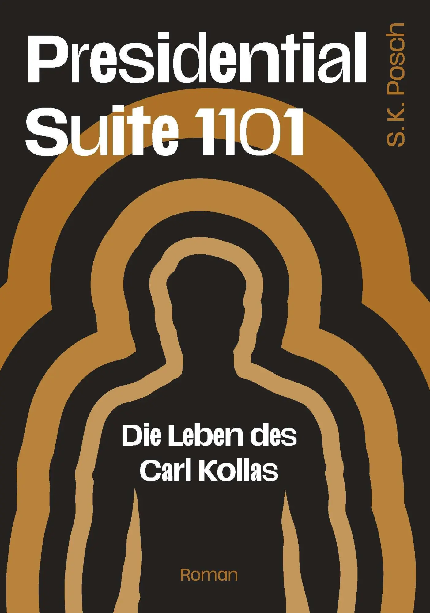 Cover: 9783991817604 | Presidential Suite 1101 | Die Leben des Carl Kollas | S. K. Posch