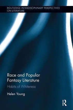 Cover: 9781138547704 | Race and Popular Fantasy Literature | Habits of Whiteness | Young
