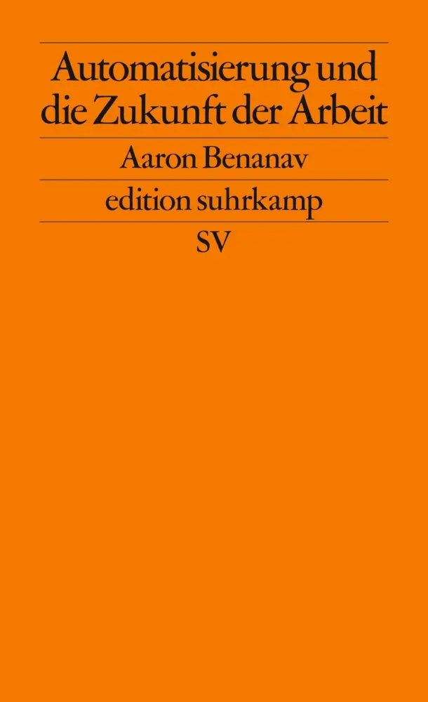 Cover: 9783518127704 | Automatisierung und die Zukunft der Arbeit | Aaron Benanav | Buch