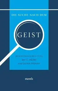 Cover: 9783897857704 | Die Suche nach dem Geist | Jan G. Michel | Taschenbuch | 220 S. | 2013