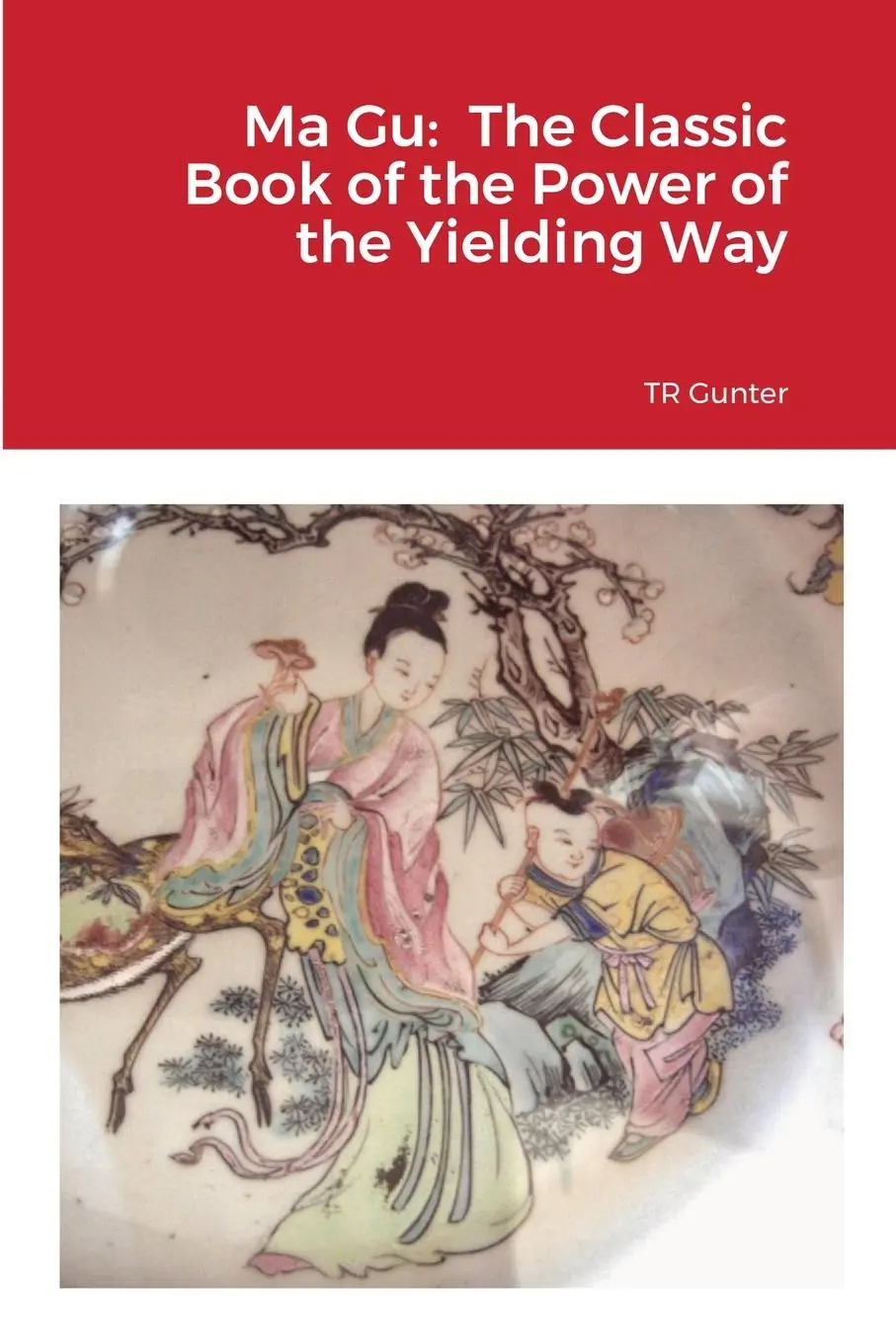 Cover: 9781716867804 | Ma Gu | Classic Book of the Power of the Yielding Way | Tr Gunter