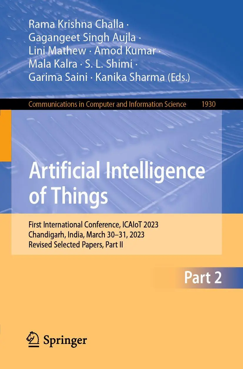 Artificial Intelligence of Things: First International Conference, ICAIoT 2023, Chandigarh, India, March 30–31, 2023, Revised Selected Papers, Part II ... and Information Science, 1930, Band 1930)