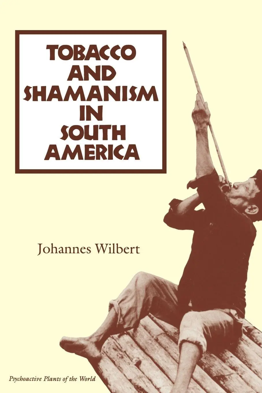 Cover: 9780300057904 | Tobacco and Shamanism in South America | Johannes Wilbert | Buch
