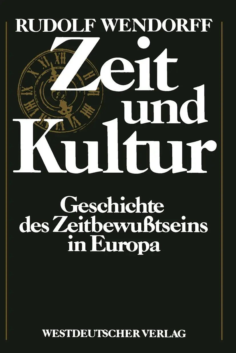Cover: 9783531117904 | Zeit und Kultur | Geschichte des Zeitbewußtseins in Europa | Wendorff