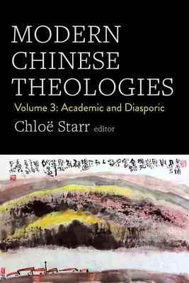 Cover: 9781506488004 | Modern Chinese Theologies | Volume 3: Academic and Diasporic | Starr