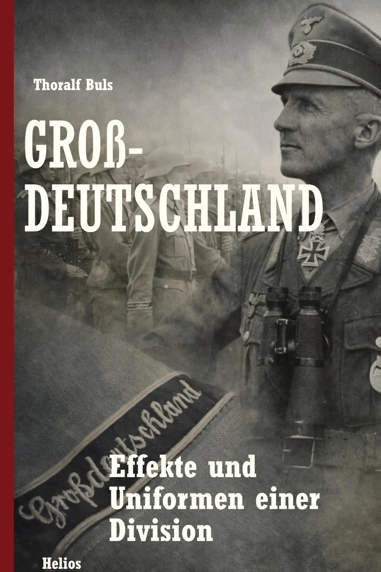 Cover: 9783964038104 | Großdeutschland | Effekte und Uniformen einer Division | Thoralf Buls