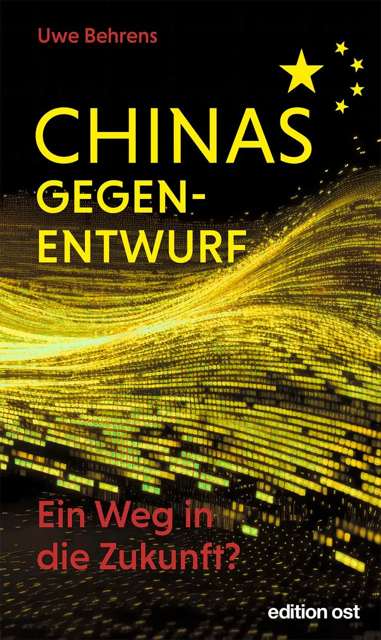 Cover: 9783360028204 | Chinas Gegenentwurf | Ein Weg in die Zukunft? | Uwe Behrens | Buch