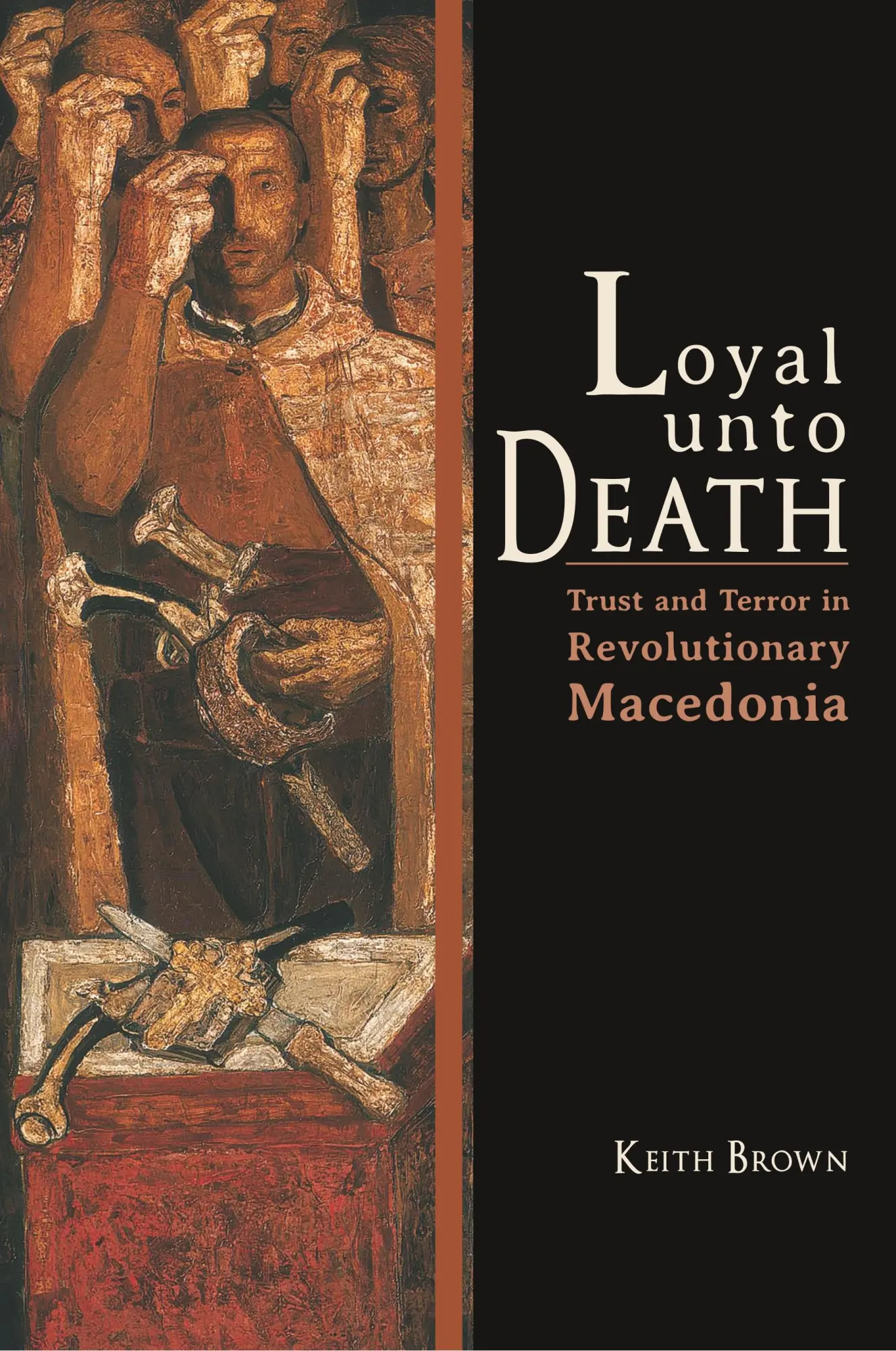Cover: 9780253008404 | Loyal Unto Death – Trust and Terror in Revolutionary Macedonia | Brown