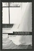 Cover: 9780520238404 | The Wedding Dress – Mediations on Word and Life | Fanny Howe | Buch
