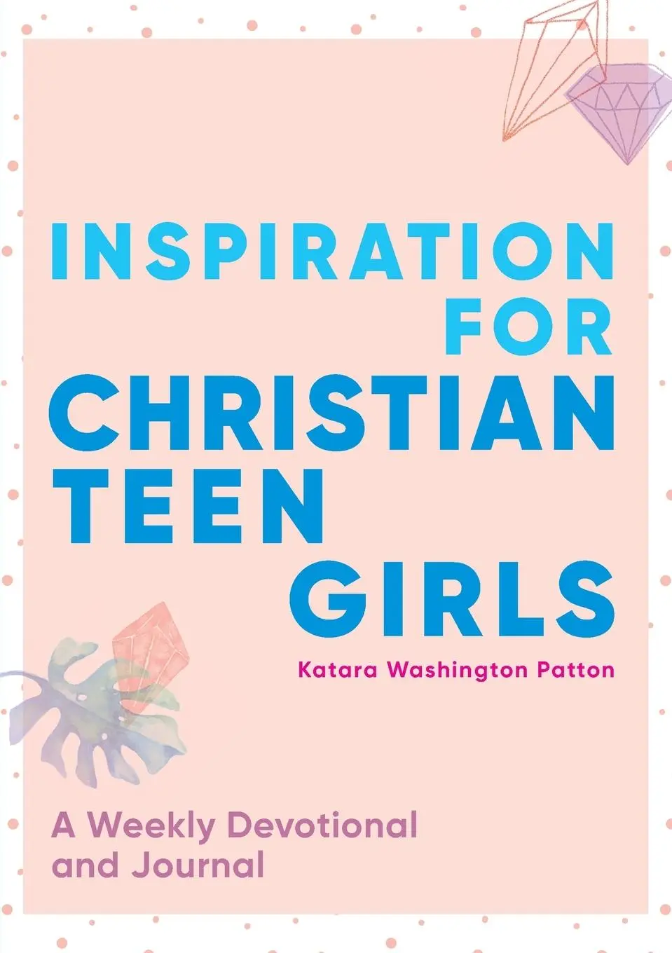 Cover: 9781641528504 | Inspiration for Christian Teen Girls | A Weekly Devotional &amp; Journal