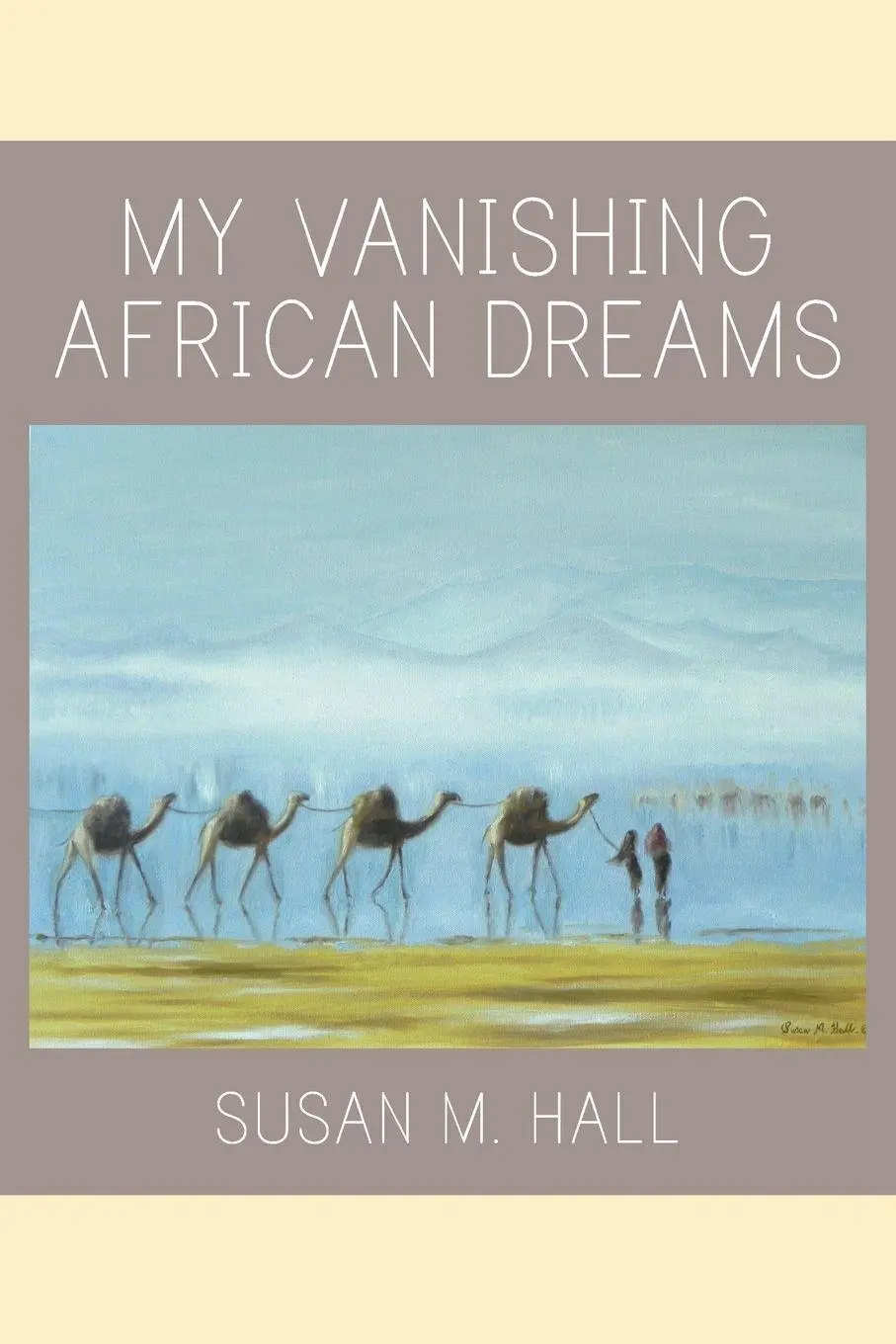 Cover: 9781681818504 | My Vanishing African Dreams | Susan M. Hall | Taschenbuch | Englisch