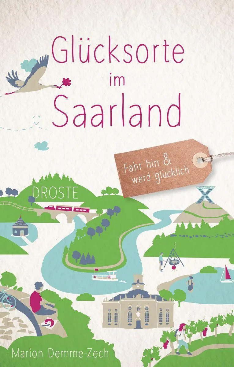 Cover: 9783770028504 | Glücksorte im Saarland | Fahr hin &amp; werd glücklich | Marion Demme-Zech