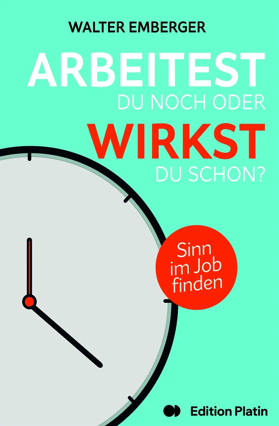 Cover: 9783903538504 | Arbeitest du noch oder wirkst du schon? | Sinn im Job finden | Buch