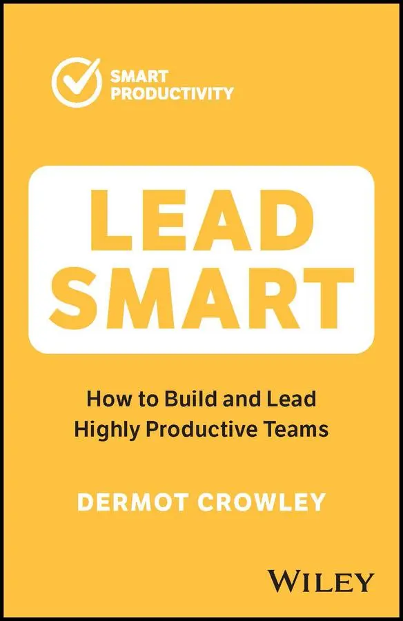 Cover: 9781394188604 | Lead Smart | How to Build and Lead Highly Productive Teams | Crowley
