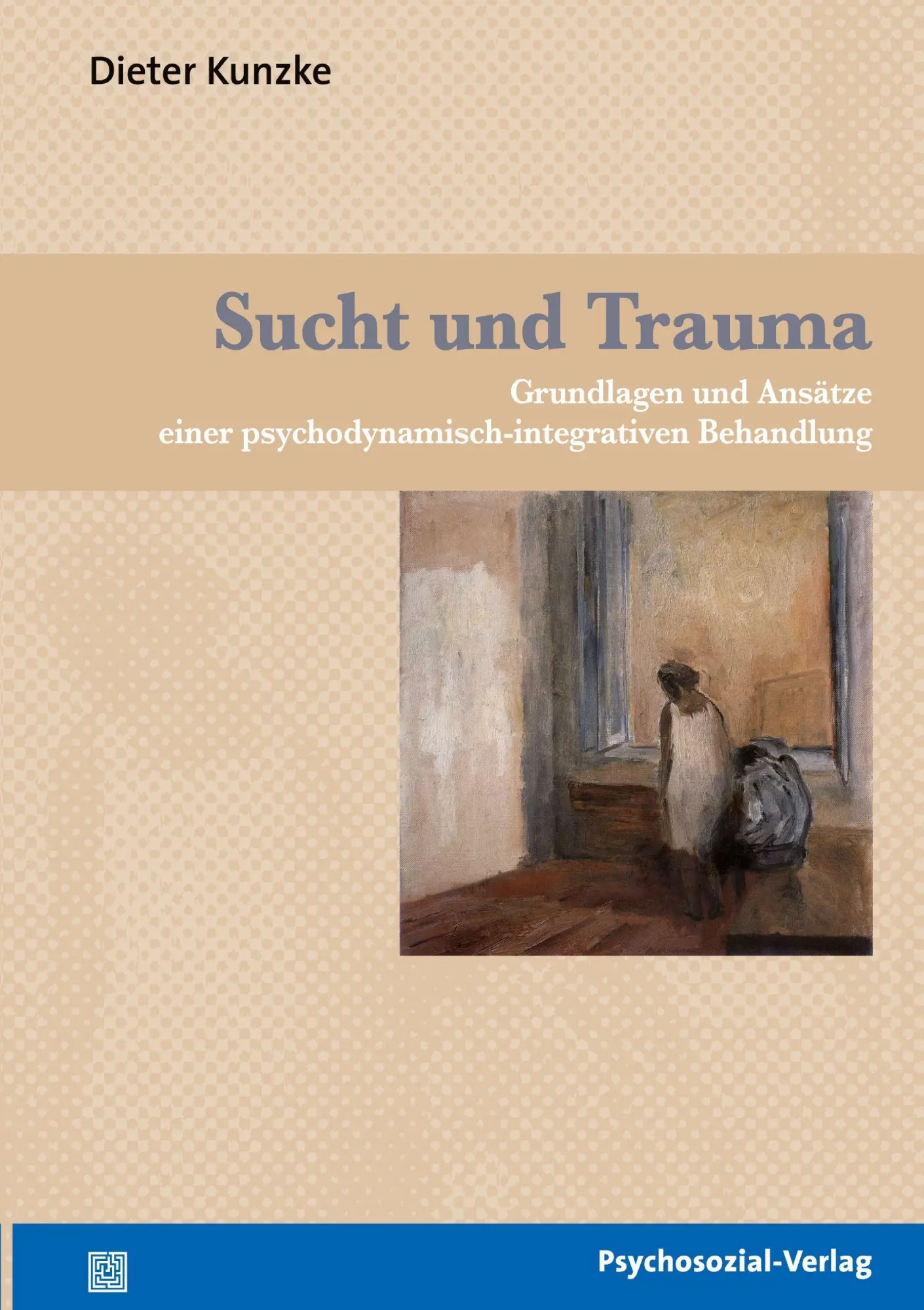 Cover: 9783898068604 | Sucht und Trauma | Dieter Kunzke | Taschenbuch | edition psychosozial