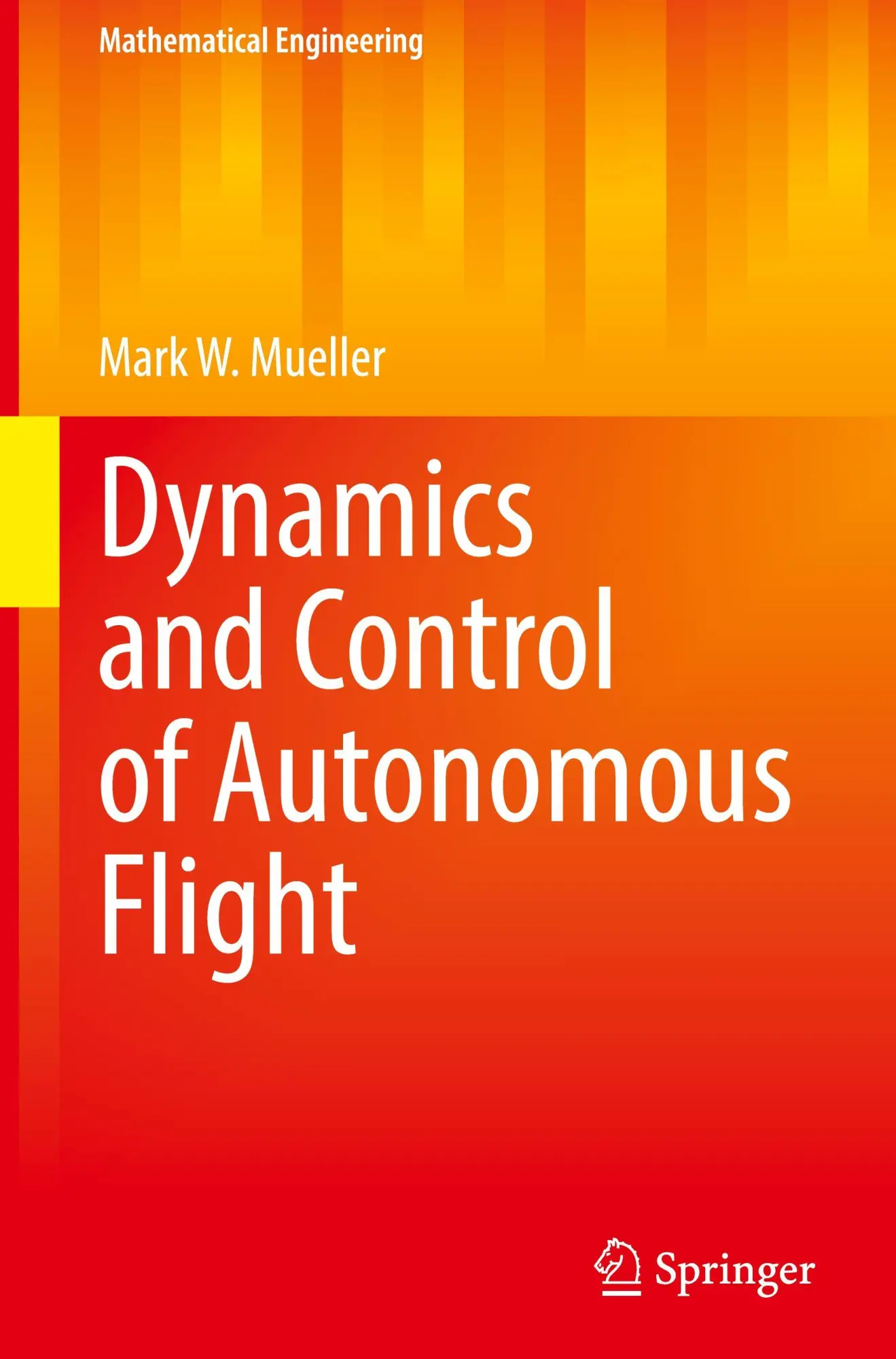 Cover: 9783031918704 | Dynamics and Control of Autonomous Flight | Mark W. Mueller | Buch