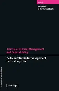 Journal of Cultural Management and Cultural Policy/Zeitschrift für Kulturmanagement und Kulturpolitik: Vol. 10, Issue 2: Cultural Participation - ... Issue 2: Resiliency in the Cultural Sector