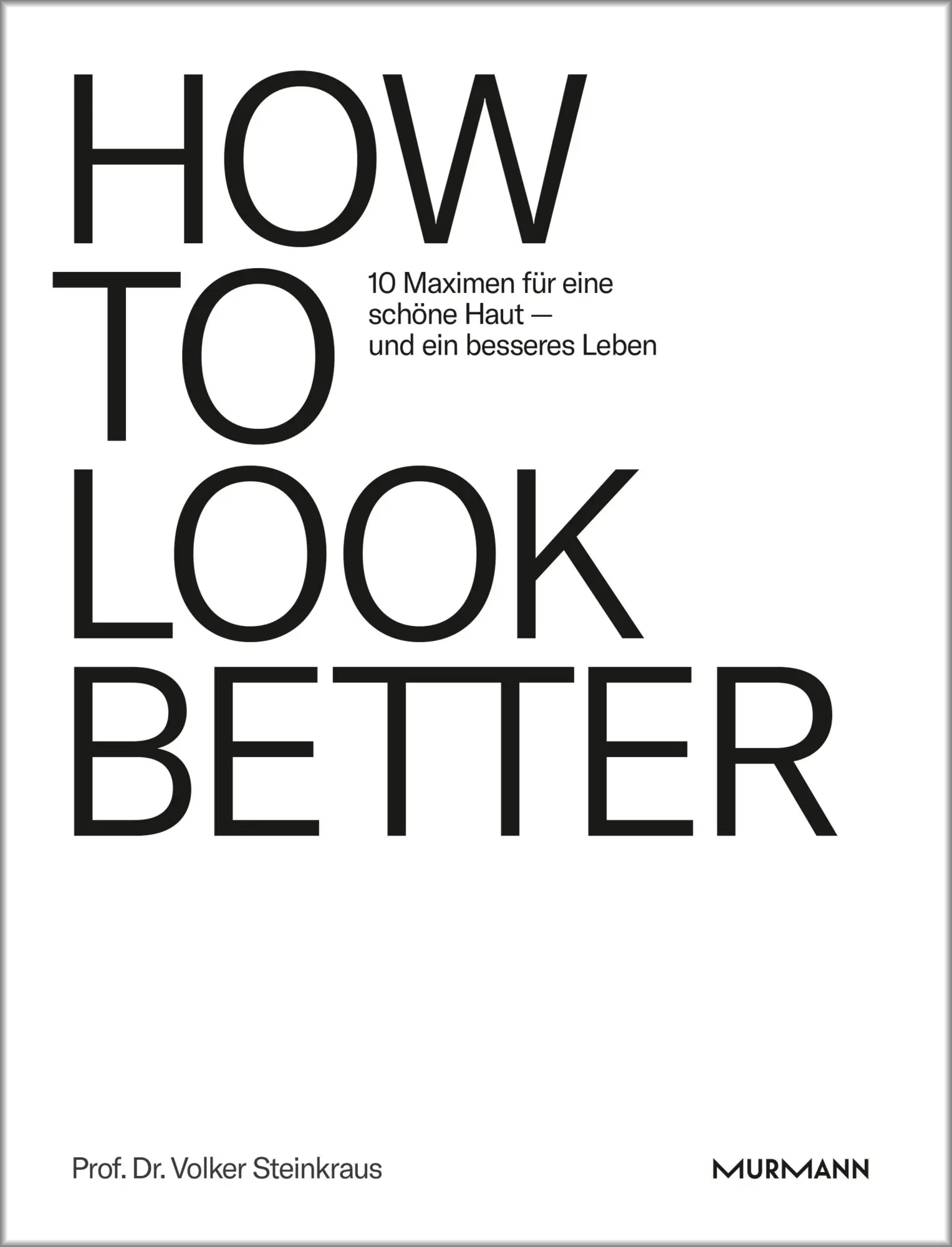 Cover: 9783867748704 | HOW TO LOOK BETTER. | Volker Steinkraus | Buch | 280 S. | Deutsch