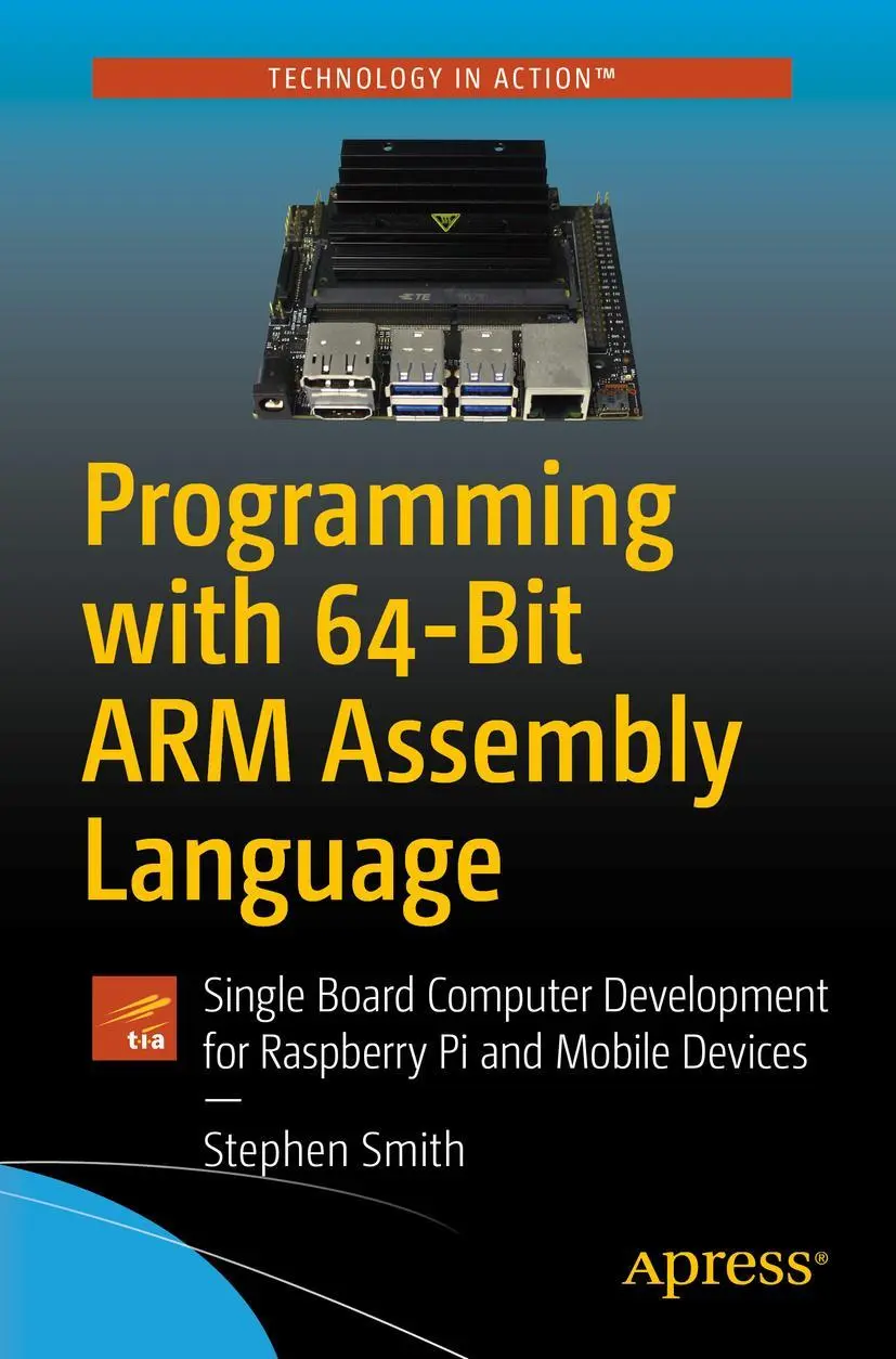 Cover: 9781484258804 | Programming with 64-Bit ARM Assembly Language | Stephen Smith | Buch