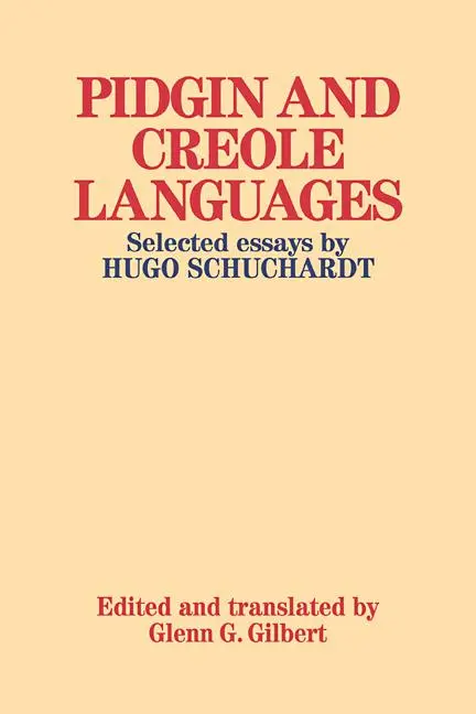 Cover: 9780521108904 | Pidgin and Creole Languages | Selected Essays by Hugo Schuchardt