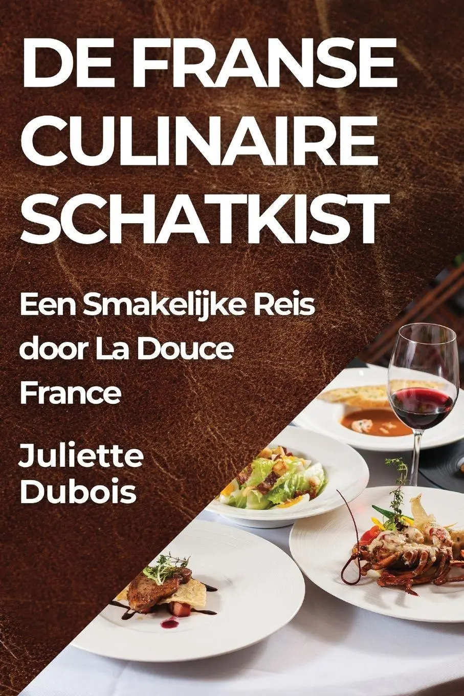 Cover: 9781835798904 | De Franse Culinaire Schatkist | Juliette Dubois | Taschenbuch | 2023