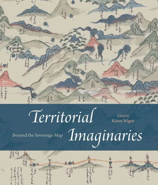 Cover: 9780226839004 | Territorial Imaginaries | Beyond the Sovereign Map | Kären Wigen
