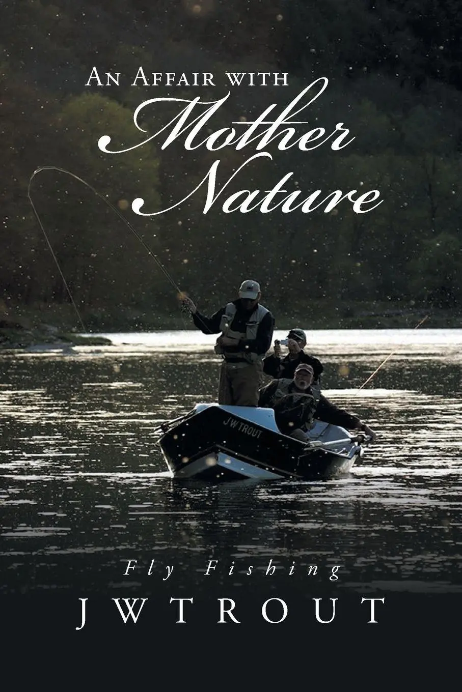 Cover: 9781524589004 | An Affair with Mother Nature | Fly Fishing | Jwtrout | Taschenbuch