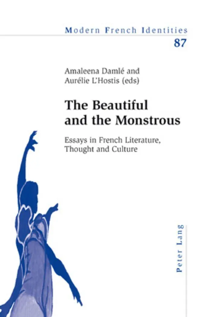 The Beautiful and the Monstrous: Essays in French Literature, Thought and Culture (Modern French Identities)