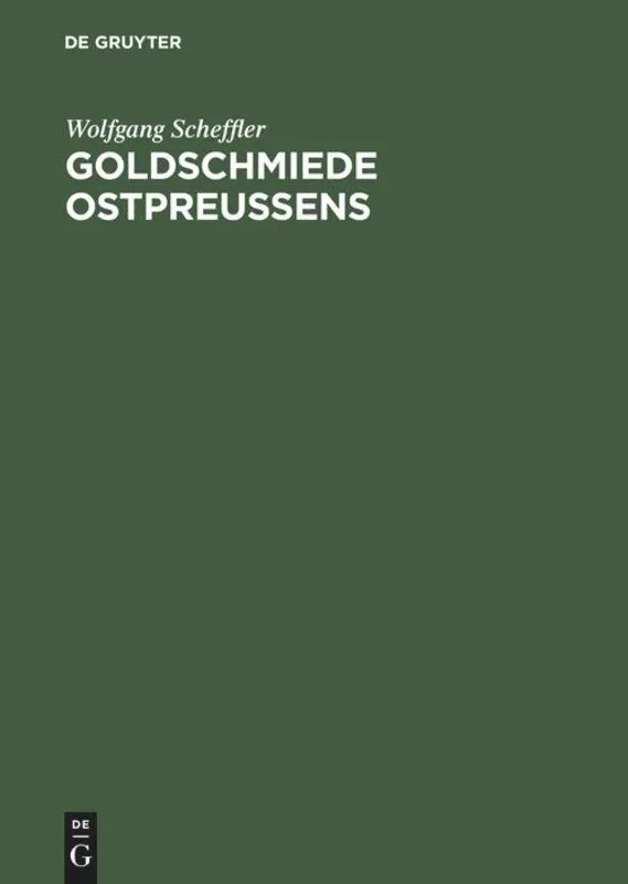 Cover: 9783110089004 | Goldschmiede Ostpreussens | Daten, Werke, Zeichen | Wolfgang Scheffler