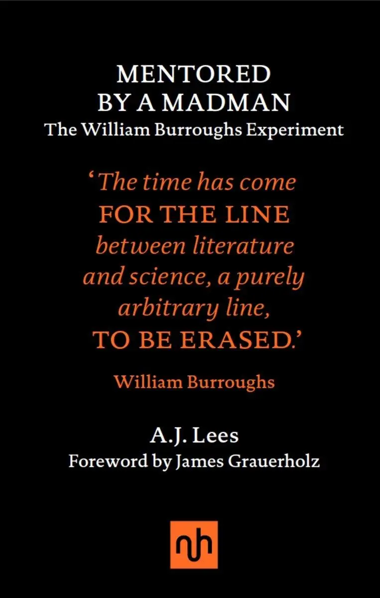 Cover: 9781910749104 | Mentored by a Madman: The William Burroughs Experiment | A J Lees