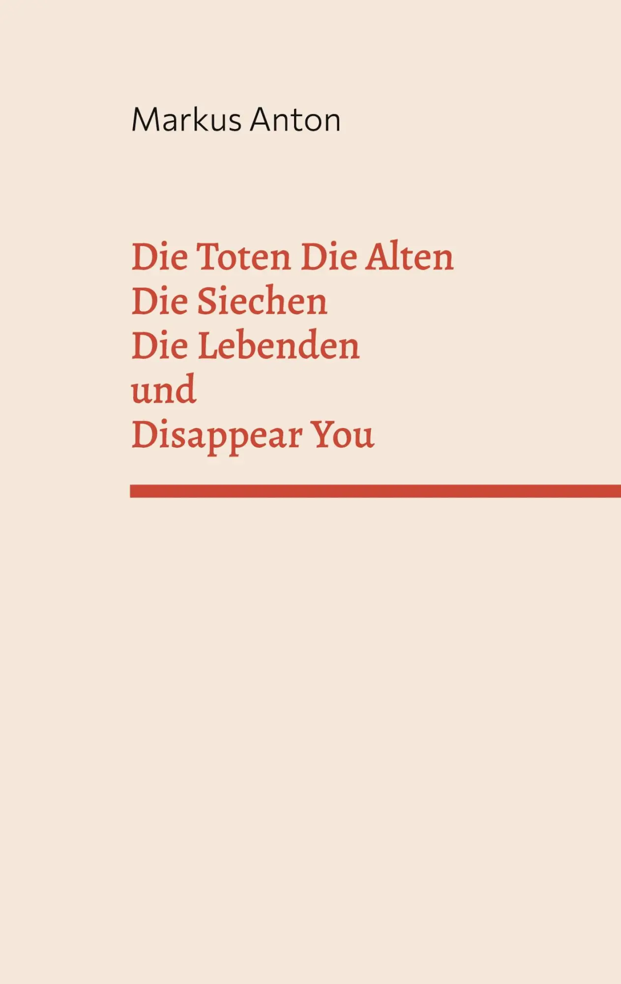 Cover: 9783755739104 | Die Toten Die Alten Die Siechen Die Lebenden und Disappear You | Anton