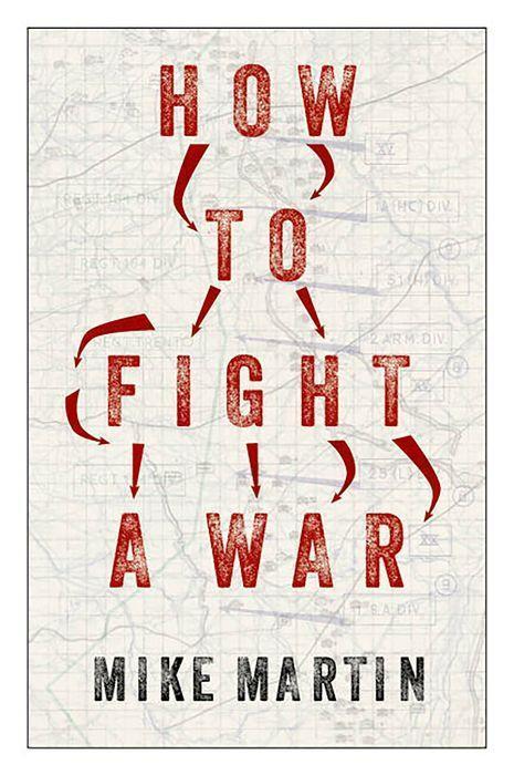 Cover: 9781787389304 | How to Fight a War | Mike Martin | Buch | Gebunden | Englisch | 2023